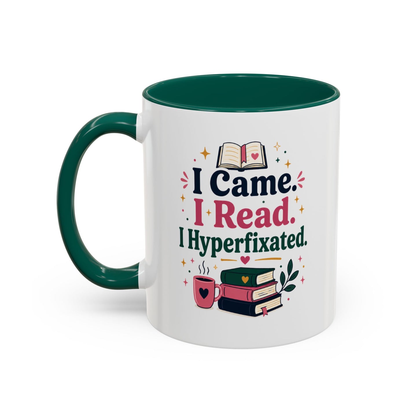 Book Lover Mug — “I Came. I Read. I Hyperfixated.” Colorful 11/15oz Coffee Cup