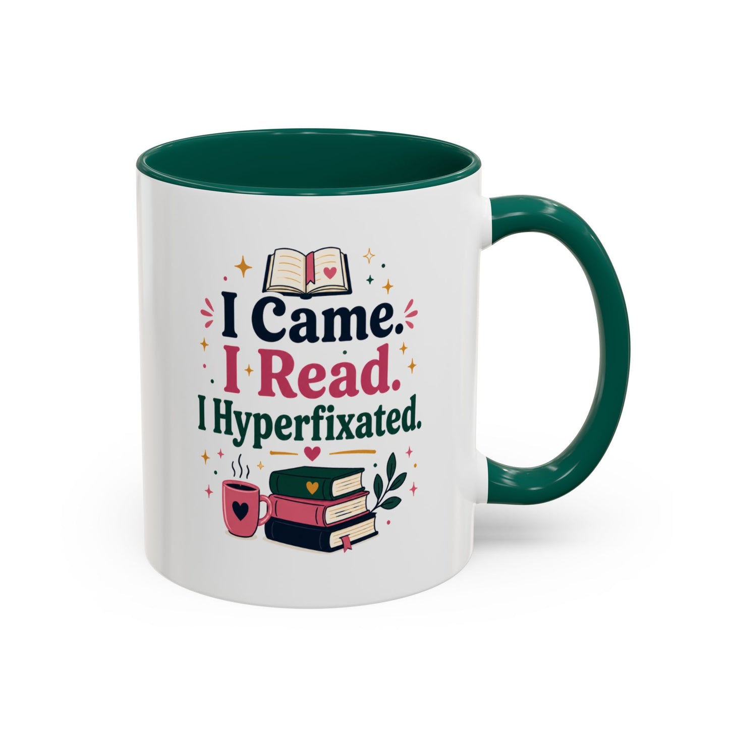 Book Lover Mug — “I Came. I Read. I Hyperfixated.” Colorful 11/15oz Coffee Cup