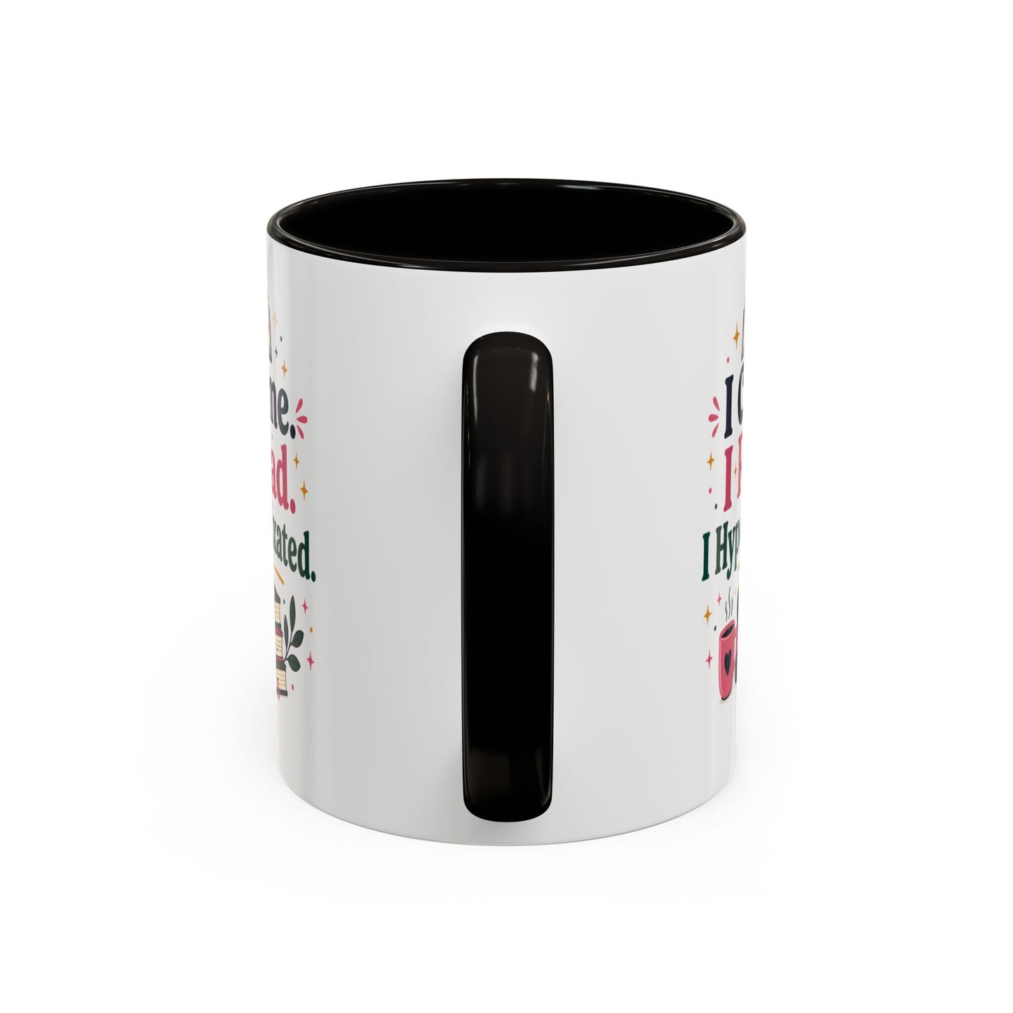 Book Lover Mug — “I Came. I Read. I Hyperfixated.” Colorful 11/15oz Coffee Cup