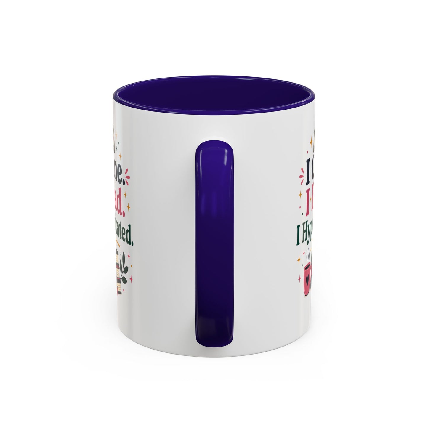 Book Lover Mug — “I Came. I Read. I Hyperfixated.” Colorful 11/15oz Coffee Cup