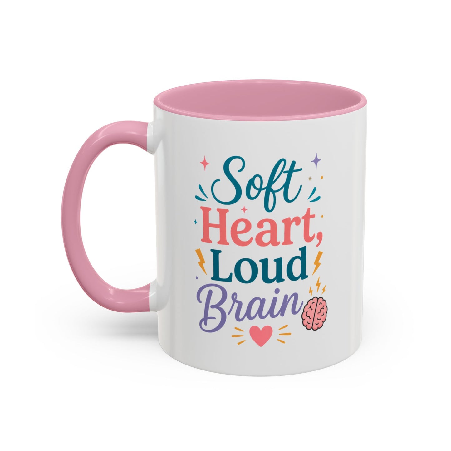 Soft Heart Loud Brain Coffee Mug — Colorful 11oz & 15oz Ceramic Mug