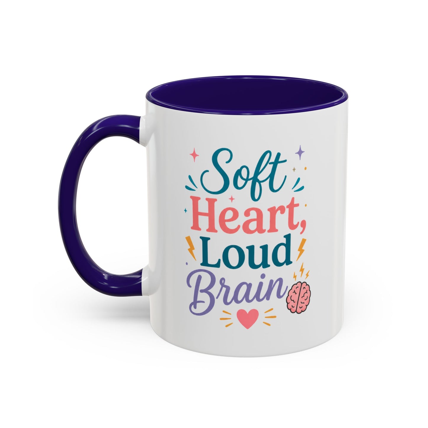 Soft Heart Loud Brain Coffee Mug — Colorful 11oz & 15oz Ceramic Mug