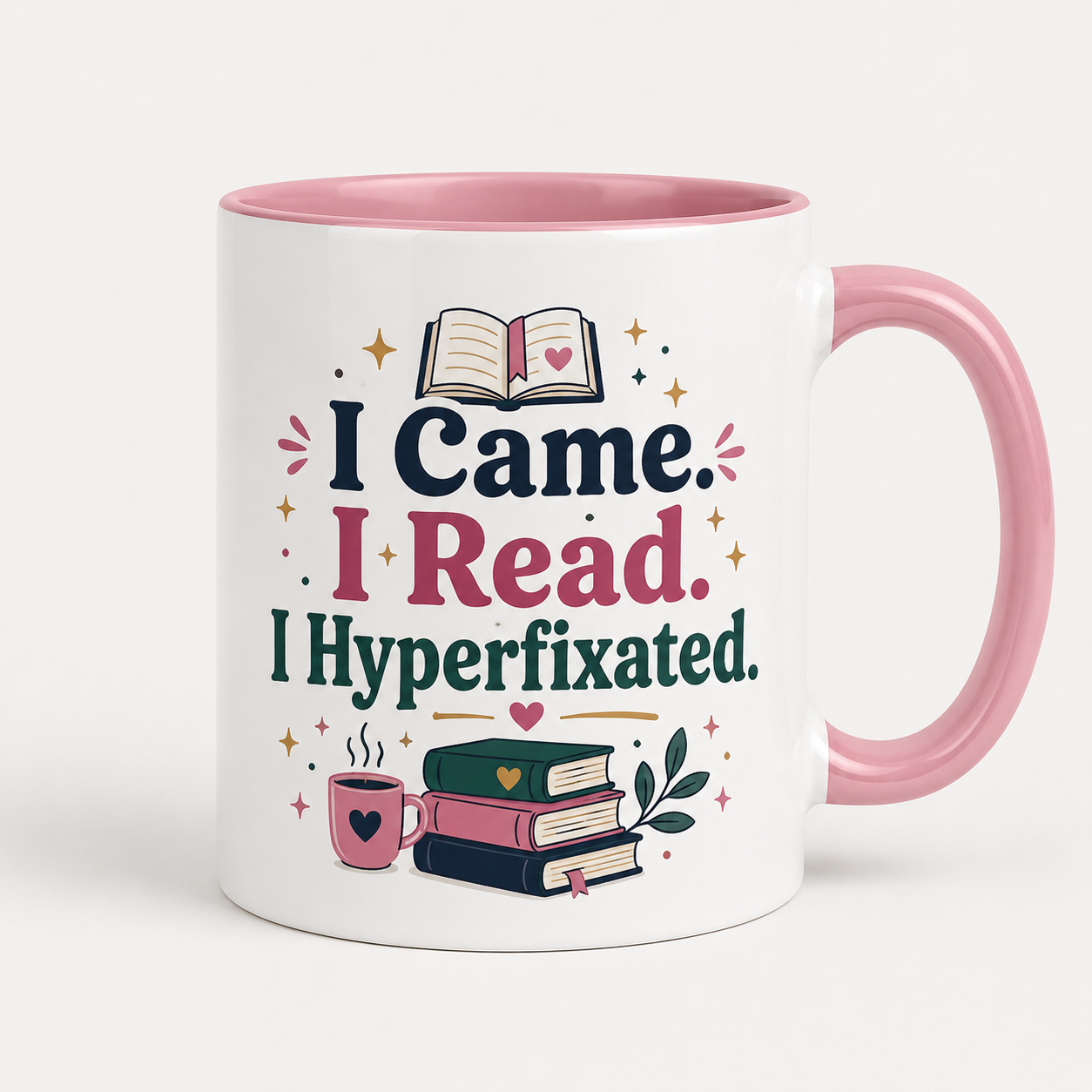 Book Lover Mug — “I Came. I Read. I Hyperfixated.” Colorful 11/15oz Coffee Cup